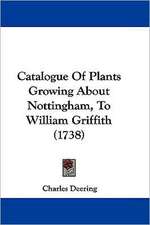 Catalogue Of Plants Growing About Nottingham, To William Griffith (1738)