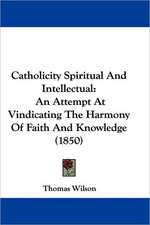 Catholicity Spiritual And Intellectual