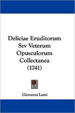 Deliciae Eruditorum Sev Veterum Opusculorum Collectanea (1741)