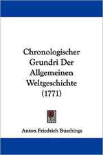 Chronologischer Grundri Der Allgemeinen Weltgeschichte (1771)