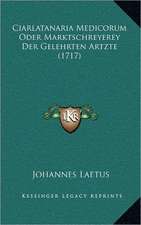 Ciarlatanaria Medicorum Oder Marktschreyerey Der Gelehrten Artzte (1717)