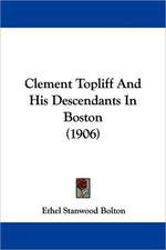 Clement Topliff And His Descendants In Boston (1906)