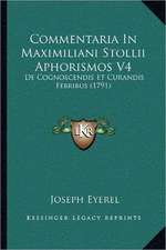 Commentaria In Maximiliani Stollii Aphorismos V4