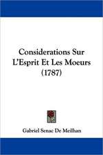 Considerations Sur L'Esprit Et Les Moeurs (1787)