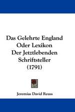 Das Gelehrte England Oder Lexikon Der Jetztlebenden Schriftsteller (1791)