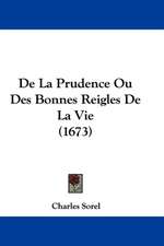 De La Prudence Ou Des Bonnes Reigles De La Vie (1673)