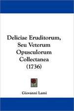 Deliciae Eruditorum, Seu Veterum Opusculorum Collectanea (1736)