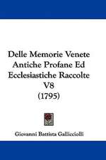 Delle Memorie Venete Antiche Profane Ed Ecclesiastiche Raccolte V8 (1795)