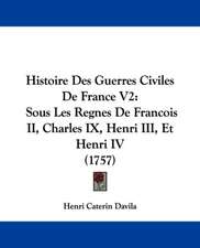 Histoire Des Guerres Civiles De France V2