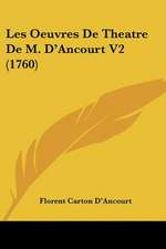 Les Oeuvres De Theatre De M. D'Ancourt V2 (1760)