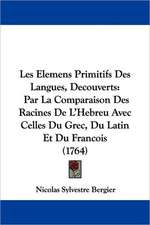 Les Elemens Primitifs Des Langues, Decouverts