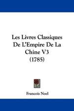 Les Livres Classiques de L'Empire de La Chine V3 (1785)