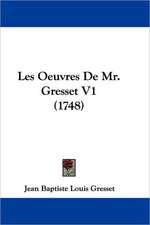 Les Oeuvres De Mr. Gresset V1 (1748)