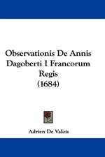 Observationis De Annis Dagoberti I Francorum Regis (1684)