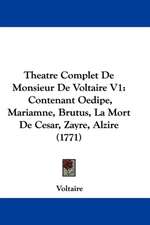 Theatre Complet De Monsieur De Voltaire V1