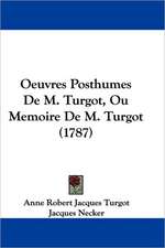 Oeuvres Posthumes De M. Turgot, Ou Memoire De M. Turgot (1787)