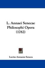 L. Annaei Senecae Philosophi Opera (1782)