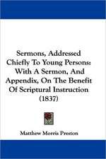 Sermons, Addressed Chiefly To Young Persons