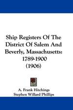 Ship Registers Of The District Of Salem And Beverly, Massachusetts