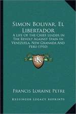 Simon Bolivar, El Libertador