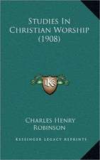 Studies In Christian Worship (1908)