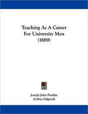 Teaching As A Career For University Men (1889)