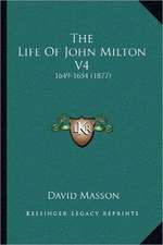 The Life Of John Milton V4