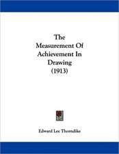 The Measurement Of Achievement In Drawing (1913)