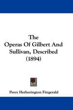 The Operas Of Gilbert And Sullivan, Described (1894)