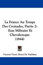 La France Au Temps Des Croisades, Partie 2