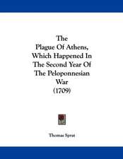 The Plague Of Athens, Which Happened In The Second Year Of The Peloponnesian War (1709)