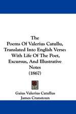 The Poems Of Valerius Catullu, Translated Into English Verse