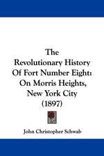 The Revolutionary History Of Fort Number Eight