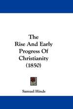 The Rise And Early Progress Of Christianity (1850)