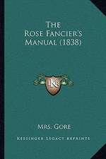 The Rose Fancier's Manual (1838)