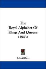 The Royal Alphabet Of Kings And Queens (1843)