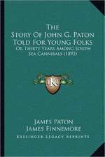 The Story Of John G. Paton Told For Young Folks