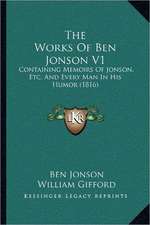 The Works Of Ben Jonson V1