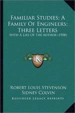 Familiar Studies; A Family Of Engineers; Three Letters