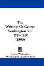 The Writings Of George Washington V8