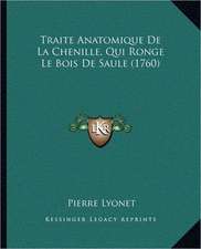 Traite Anatomique De La Chenille, Qui Ronge Le Bois De Saule (1760)