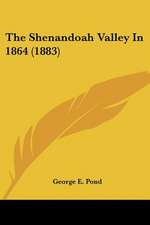 The Shenandoah Valley In 1864 (1883)