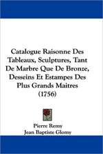 Catalogue Raisonne Des Tableaux, Sculptures, Tant De Marbre Que De Bronze, Desseins Et Estampes Des Plus Grands Maitres (1756)