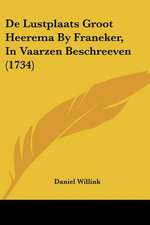 De Lustplaats Groot Heerema By Franeker, In Vaarzen Beschreeven (1734)