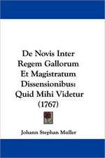 De Novis Inter Regem Gallorum Et Magistratum Dissensionibus