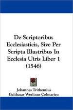 De Scriptoribus Ecclesiasticis, Sive Per Scripta Illustribus In Ecclesia Uiris Liber 1 (1546)