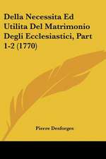 Della Necessita Ed Utilita Del Matrimonio Degli Ecclesiastici, Part 1-2 (1770)