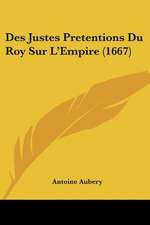 Des Justes Pretentions Du Roy Sur L'Empire (1667)