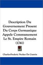 Description Du Gouvernement Present Du Corps Germanique Appele Communement Le St. Empire Romain (1741)