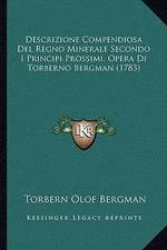 Descrizione Compendiosa Del Regno Minerale Secondo I Principi Prossimi, Opera Di Torberno Bergman (1783)